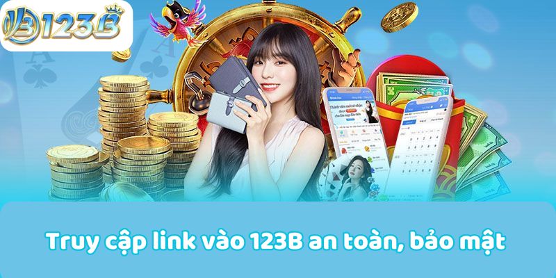 Truy cập link vào 123B an toàn, bảo mật 